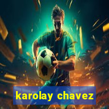 karolay chavez